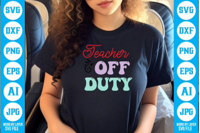 Teacher off Duty SVG cut file design
